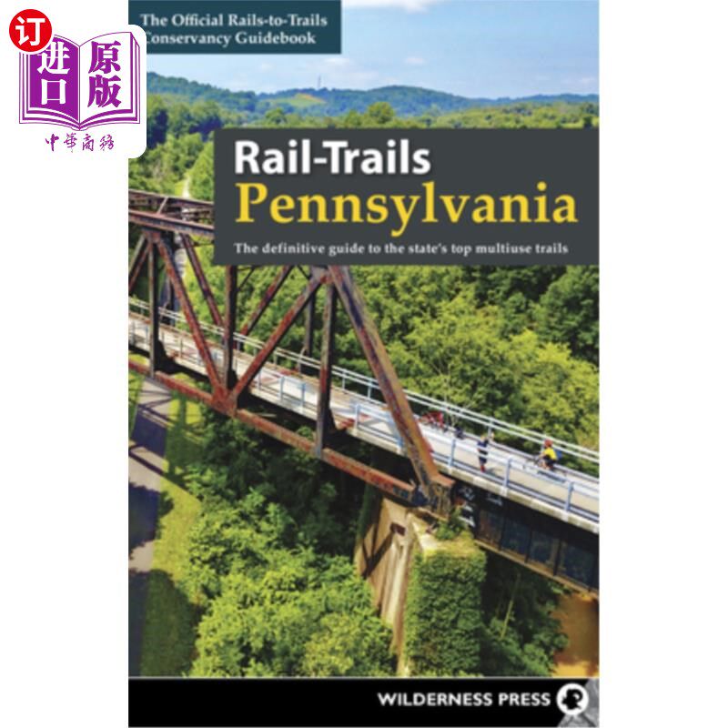 海外直订Rail-Trails Pennsylvania: The Definitive Guide to the State's Top Multiuse Trail 宾夕法尼亚州铁轨：该州顶级