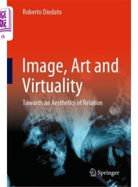 海外直订Image, Art and Virtuality 图像，艺术和虚拟