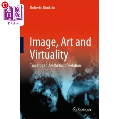 海外直订Image, Art and Virtuality 图像，艺术和虚拟