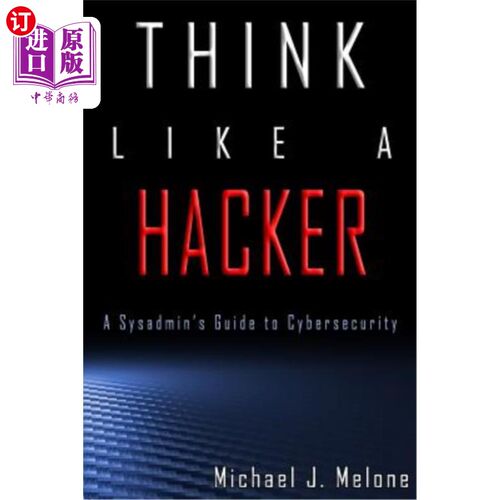 海外直订Think Like a Hacker: A Sysadmin's Guide to Cybersecurity 像黑客一样思考:系统管理员的安全指南