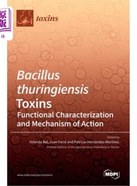 海外直订Bacillus thuringiensis Toxins: Functional Characterization and Mechanism of Acti 苏云金芽孢杆菌毒素:功能表