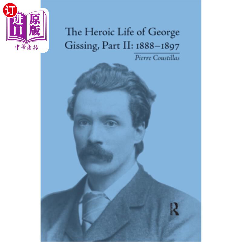 海外直订The Heroic Life of George Gissing, Part II: 1888-1897 乔治·吉辛的英雄生活，第二部分：1888&；1897