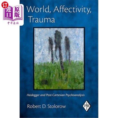 海外直订World, Affectivity, Trauma: Heidegger and Post-Cartesian Psychoanalysis 世界，情感，创伤:海德格尔与后笛卡尔