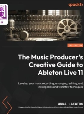 海外直订The Music Producer's Creative Guide to Ableton Live 11: Level up your music reco 音乐制作人的创作指南