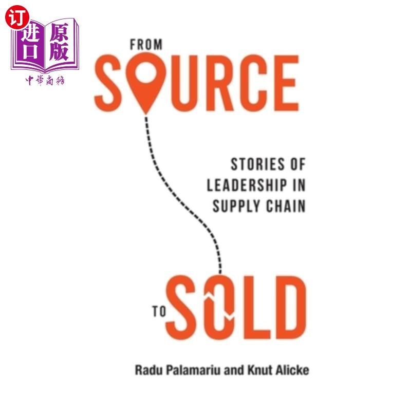 海外直订From Source to Sold: Stories of Leadership in Supply Chain 从源头到销售:供应链领导的故事
