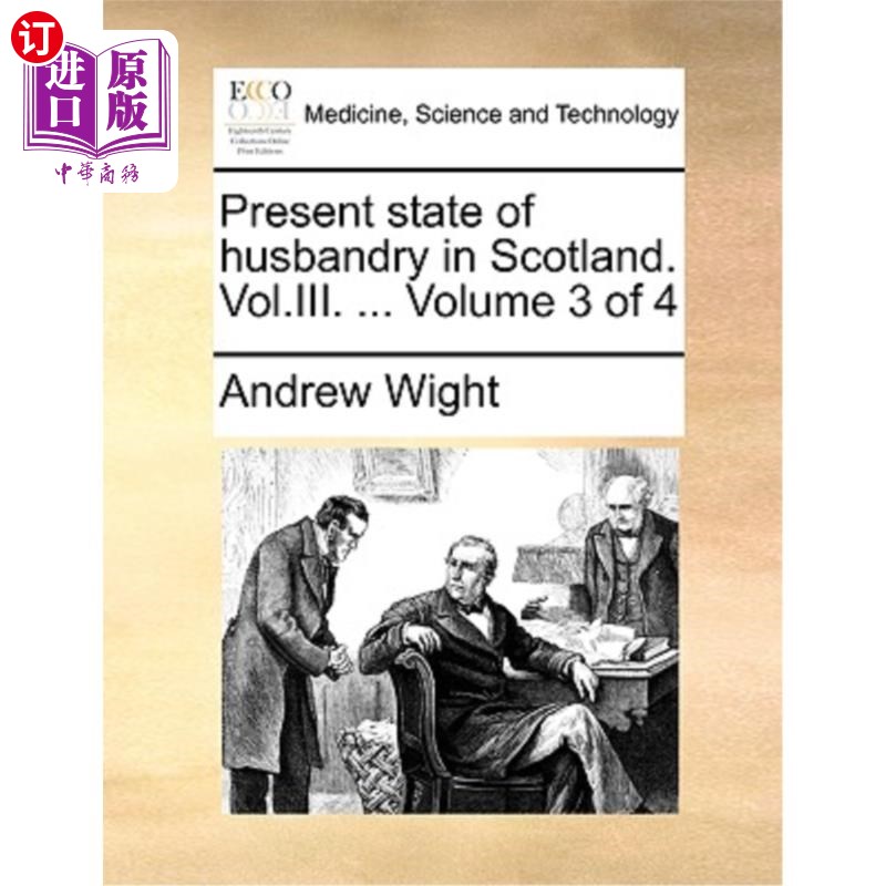 海外直订医药图书Present State of Husbandry in Scotland. Vol.III. ... Volume 3 of 4 苏格兰畜牧业的现状。Vol.III……