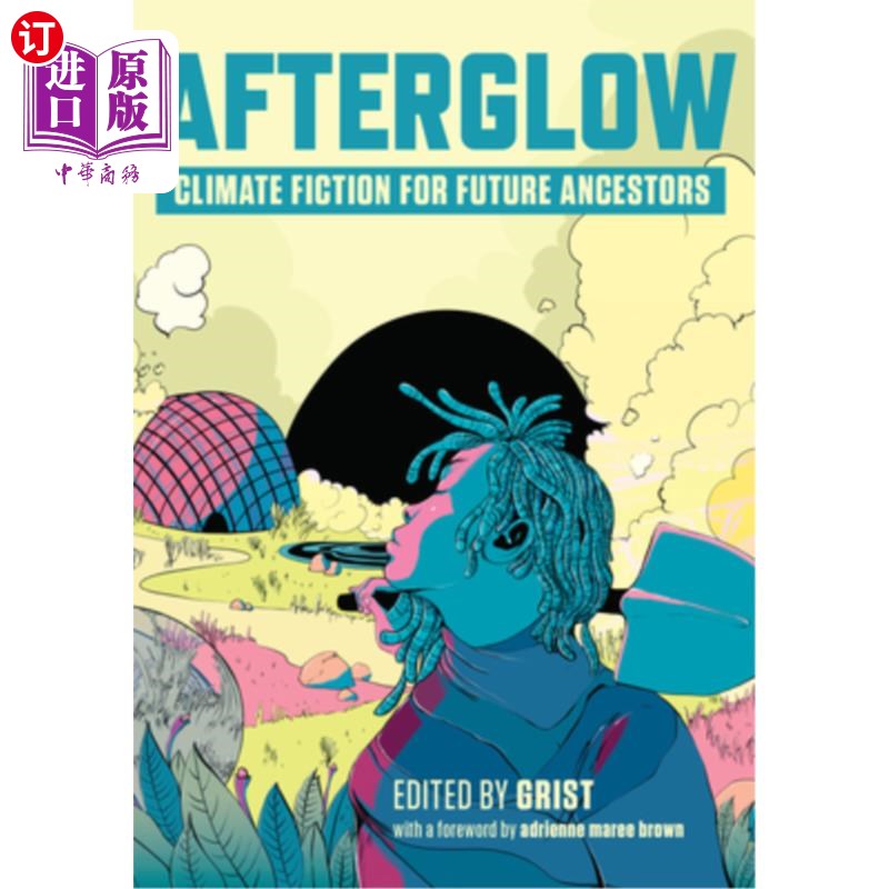 海外直订Afterglow: Climate Fiction for Future Ancestors 余辉:给未来祖先的气候小说