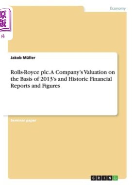 海外直订Rolls-Royce plc. A Company's Valuation on the Basis of 2013's and Historic Finan 劳斯莱斯公司。基于2013年及