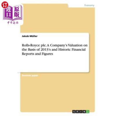 海外直订Rolls-Royce plc. A Company's Valuation on the Basis of 2013's and Historic Finan 劳斯莱斯公司。基于2013年及