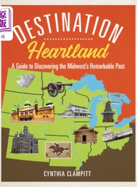 海外直订Destination Heartland: A Guide to Discovering the Midwest's Remarkable Past 目的地中心地带：发现中西部非凡