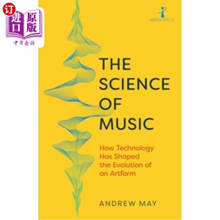 海外直订The Science of Music: How Technology Has Shaped the Evolution of an Artform 《音乐的科学:技术如何塑造一种艺
