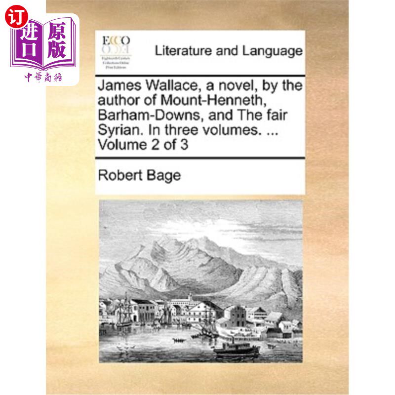 海外直订James Wallace, a Novel, by the Author of Mount-Henneth, Barham-Downs, and the Fa 詹姆斯·华莱士，小说，由亨