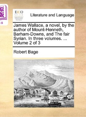 海外直订James Wallace, a Novel, by the Author of Mount-Henneth, Barham-Downs, and the Fa 詹姆斯·华莱士，小说，由亨