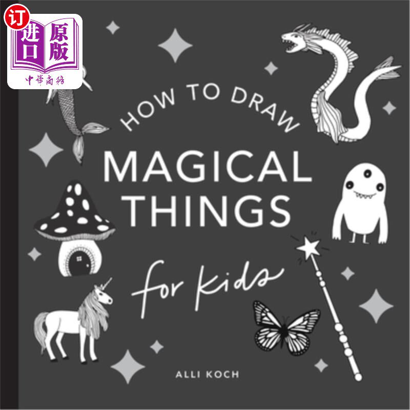 海外直订Magical Things: How to Draw Books for Kids with Unicorns, Dragons, Mermaids, and 神奇的东西:如何为孩子们画