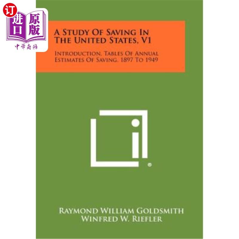 海外直订A Study of Saving in the United States, V1: Introduction, Tables of Annual Estim 美国储蓄研究，V1：导论，18