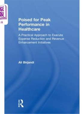 海外直订Poised for Peak Performance in Healthcare: A Practical Approach to Execute Expen 准备在医疗保健领域达到峰值