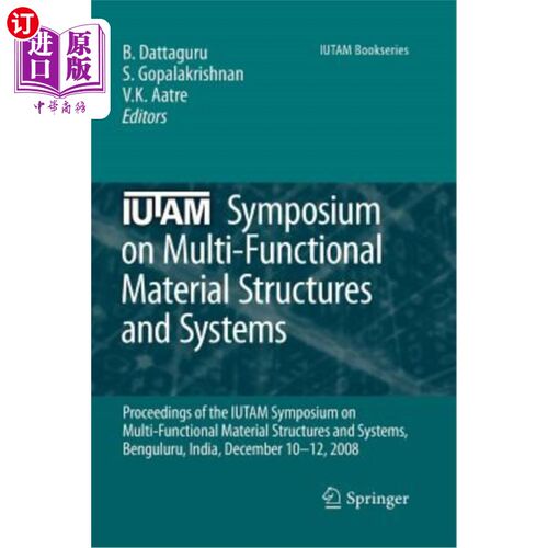 海外直订Iutam Symposium on Multi-Functional Material Structures and Systems: Proceedings 多功能材料结构与系统Iutam