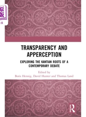 海外直订Transparency and Apperception: Exploring the Kantian Roots of a Contemporary Deb 透明与感知：当代争论的康德