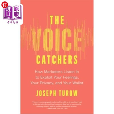 海外直订The Voice Catchers: How Marketers Listen in to Exploit Your Feelings, Your Priva 《声音捕手:营销人员如何监