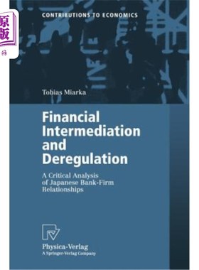 海外直订Financial Intermediation and Deregulation: A Critical Analysis of Japanese Bank- 金融中介与放松管制：日本银