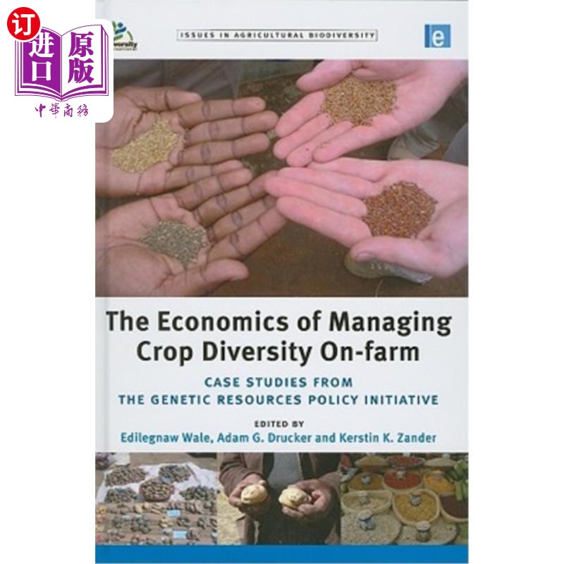 海外直订The Economics of Managing Crop Diversity On-Farm: Case Studies from the Genetic  管理农场作物多样性的经济学