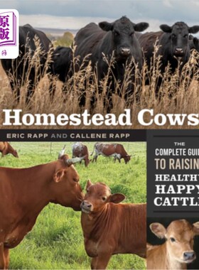 海外直订Homestead Cows: The Complete Guide to Raising Healthy, Happy Cattle 宅地奶牛:饲养健康，快乐的牛的完整指南