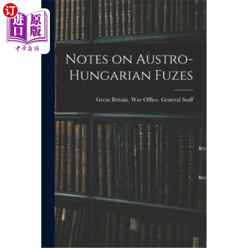 海外直订Notes on Austro-Hungarian Fuzes 奥匈帝国引信注释