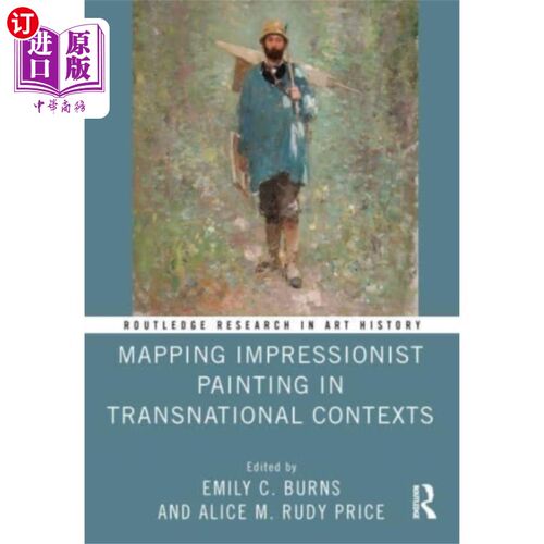 海外直订Mapping Impressionist Painting in Transnational ... 印象派绘画在跨国语境中的映射
