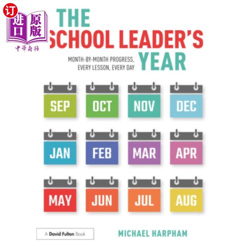 海外直订The School Leader's Year: Month-by-Month Progress, Every Lesson, Every Day 学校领导年度:逐月进步，每节课，