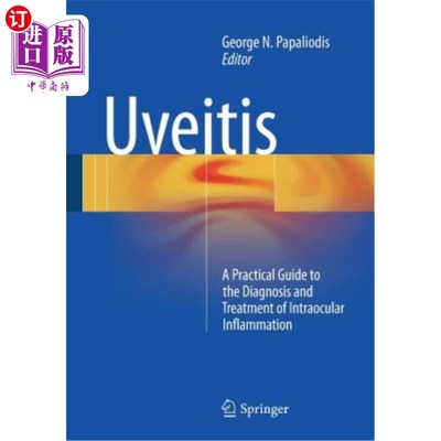 海外直订医药图书Uveitis: A Practical Guide to the Diagnosis and Treatment of Intraocular Inflamm 葡萄膜炎:眼内炎症