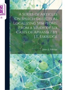 海外直订医药图书A Series of Articles On Speech-Defects As Localizing Symptoms, From a Study of S 语言缺陷作为局限性