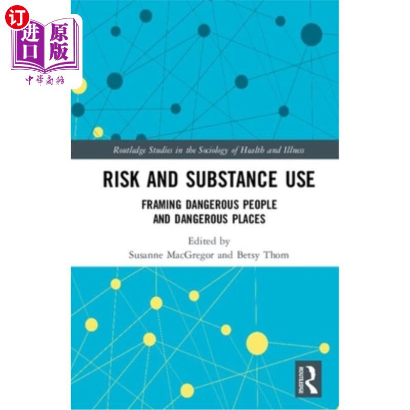 海外直订医药图书Risk and Substance Use: Framing Dangerous People and Dangerous Places 风险和物质使用:陷害危险的人和