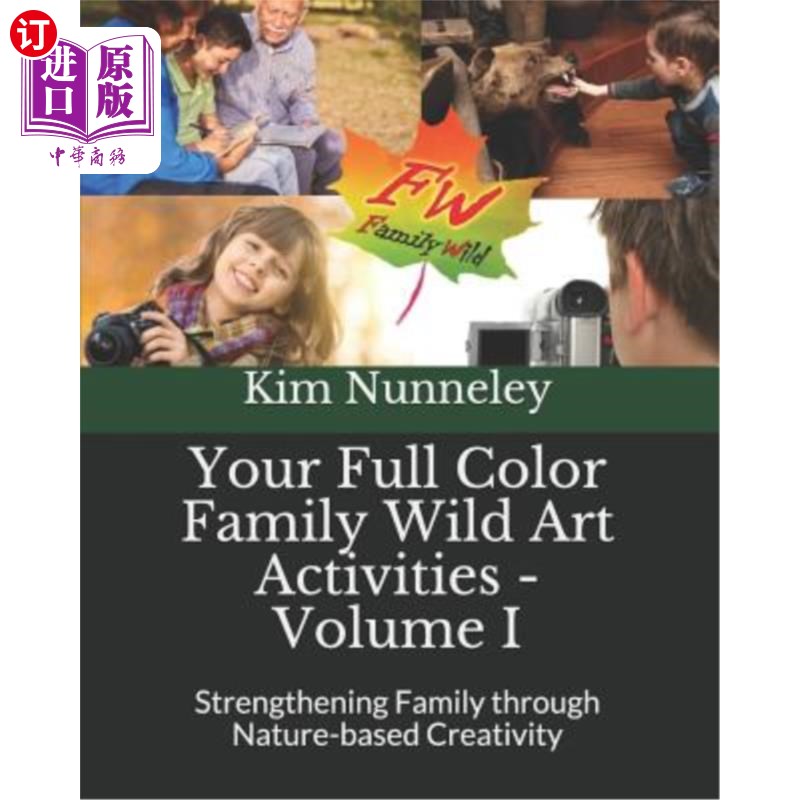 海外直订Your Full Color Family Wild Art Activities- Volume I: Strengthening Family thro你的全彩家庭野生艺术活动-