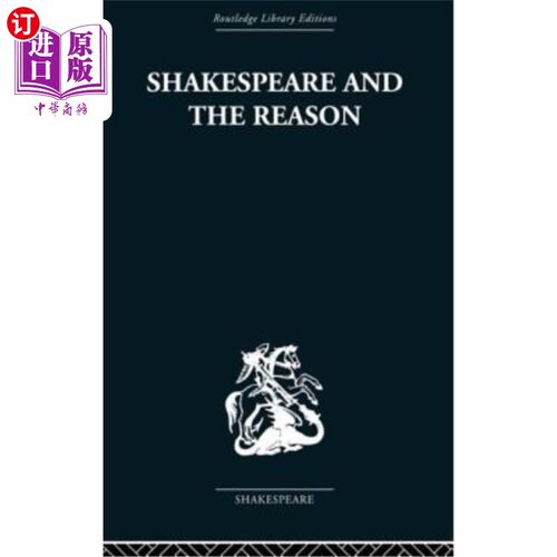 海外直订Shakespeare and the Reason: A Study of the Tragedies and the Problem Plays 莎士比亚与理性：悲剧与问题剧研究