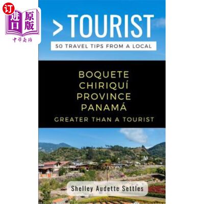 海外直订Greater Than a Tourist- Boquete Chiriquí Province Panamá: 50 Travel Tips from a  比一个旅游者更大-博奎特·奇