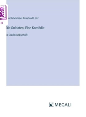 海外直订Die Soldaten; Eine Kom?die: in Gro?druckschrift 死Soldaten (;卡尔玛的风景明信片吗?死亡：在格罗？druckschrif