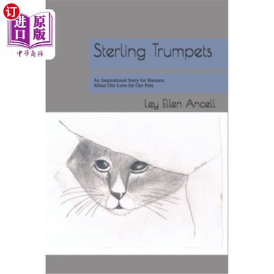 海外直订Sterling Trumpets: An Inspirational Story for Humans About Our Love for Our Pets 斯特林小号：一个关于人类对