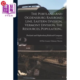 Ogdensburg Eastern Division Line And Railroad 波特兰和奥格登斯堡铁路线 海外直订The Vermont Portland