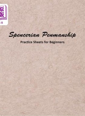 海外直订Spencerian Penmanship Practice Sheets for Beginners: Elegant Cursive Handwriting 斯宾塞书法练习表初学者:优