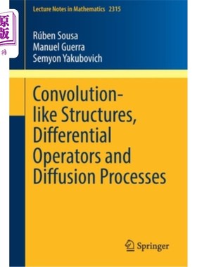 海外直订Convolution-Like Structures, Differential Operators and Diffusion Processes 类卷积结构、微分算子与扩散过程