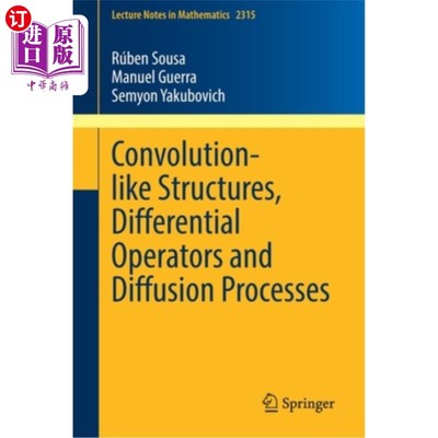 海外直订Convolution-Like Structures, Differential Operators and Diffusion Processes 类卷积结构、微分算子与扩散过程