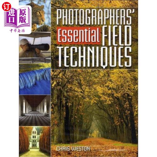 海外直订Photographers' Essential Field Techniques 摄影师的基本现场技术