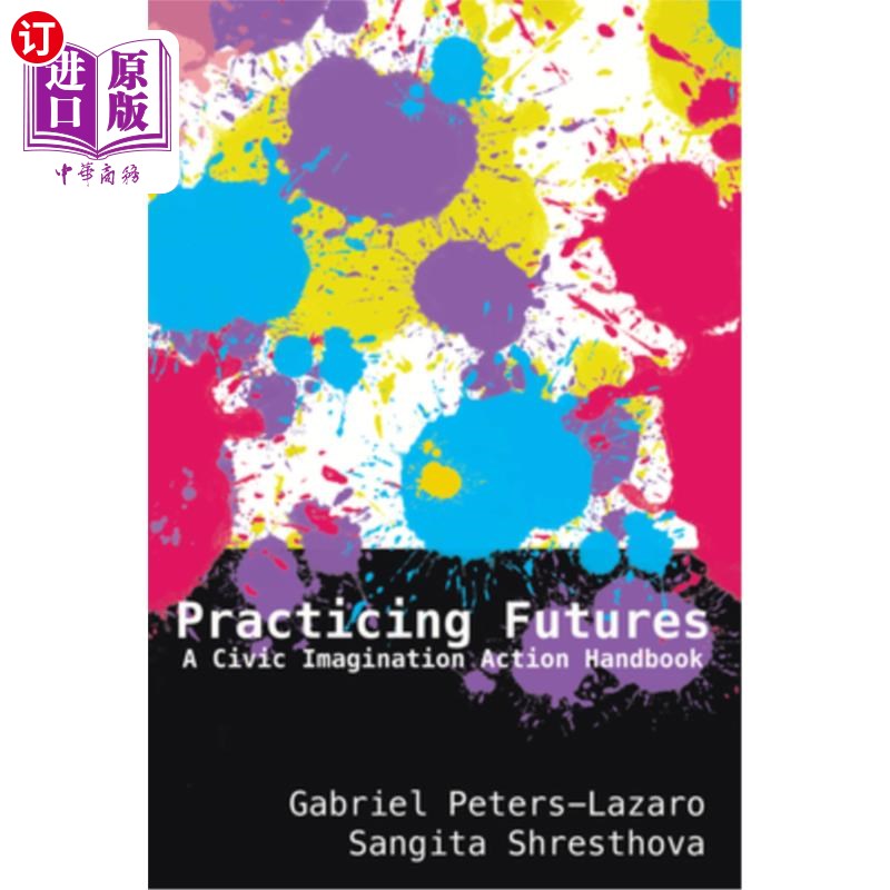 海外直订Practicing Futures: A Civic Imagination Action Handbook 实践未来:公民想象力行动手册