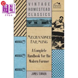 海外直订Mechanised Farming - A Complete Handbook For The Modern Farmer 机械化农业-现代农民的一个完整的手册