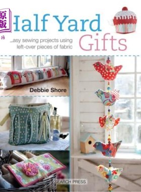 海外直订Half Yard# Gifts: Easy Sewing Projects Using Leftover Pieces of Fabric 半码#礼物：使用剩余布料轻松缝制项目