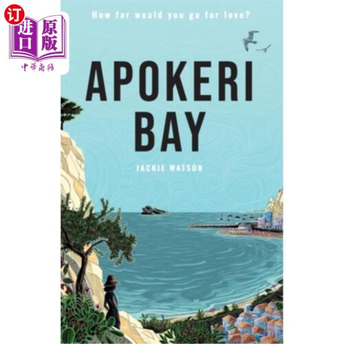 海外直订Apokeri Bay: How far would you go for love? 阿波克里湾:为了爱你会走多远?