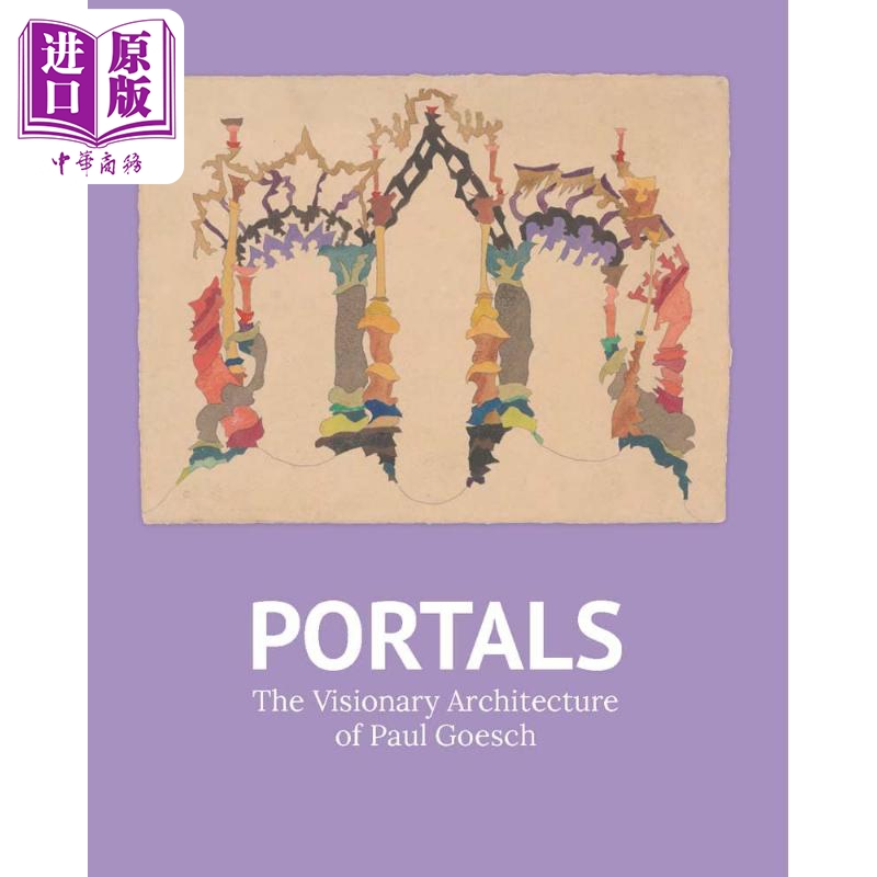 Portals 进口艺术 入口- 德国表现主义艺术家和建筑师保罗·戈奇有远见的建筑 Yale【中商原版】