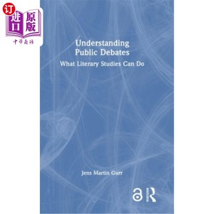 What 理解公共辩论：文学研究能做什么 Public 海外直订Understanding Can Literary Debates Studies