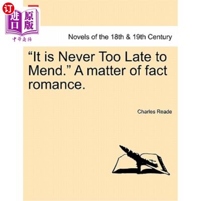 海外直订It Is Never Too Late to Mend. a Matter of Fact Romance. 亡羊补牢，犹未晚也。事实上浪漫。