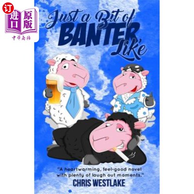 海外直订Just a Bit of Banter, Like: A heartwarming, feel-good novel with plenty of laugh 只是有点戏谑，比如：一部令